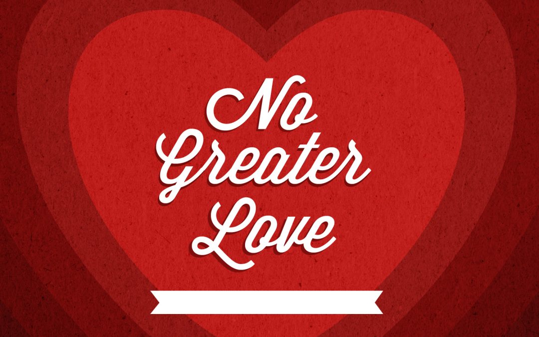 No greater Love
